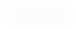 Bella Dona - 14 dessins